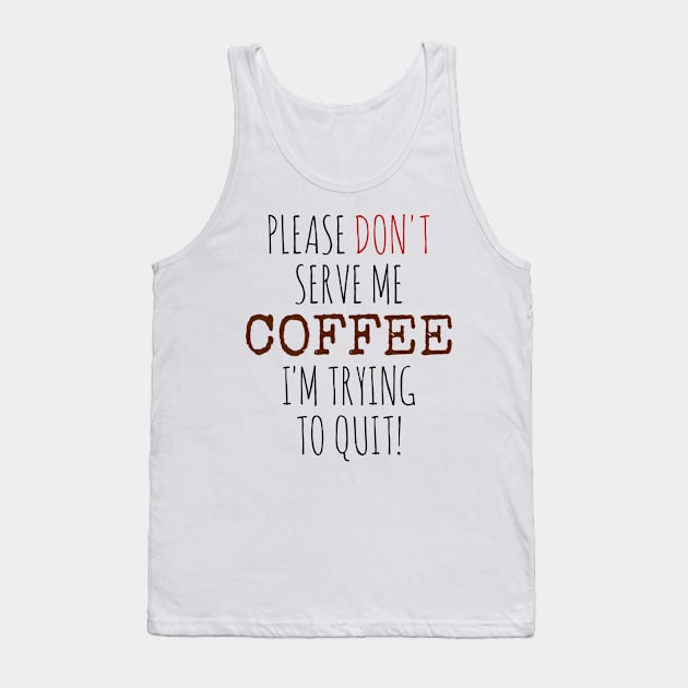 Please don't seve me coffee Tank Top by mailboxdisco